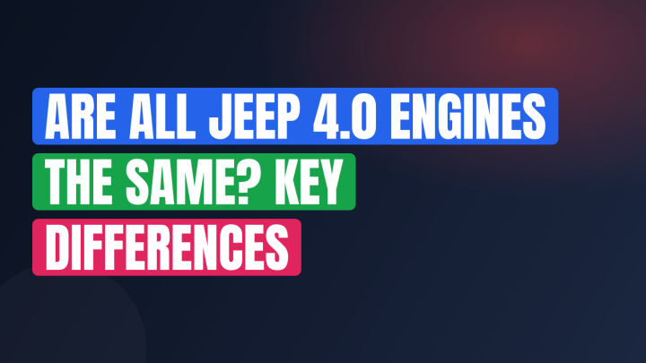 Are All Jeep 4.0 Engines the Same? Key Differences