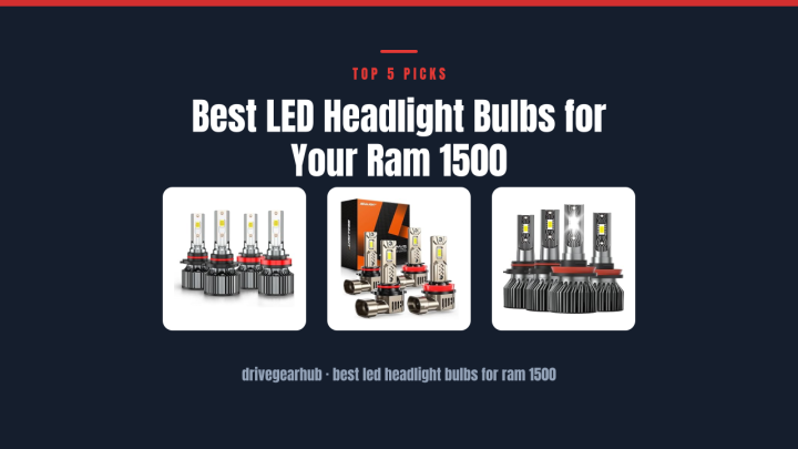 Best LED Headlight Bulbs for Your Ram 1500