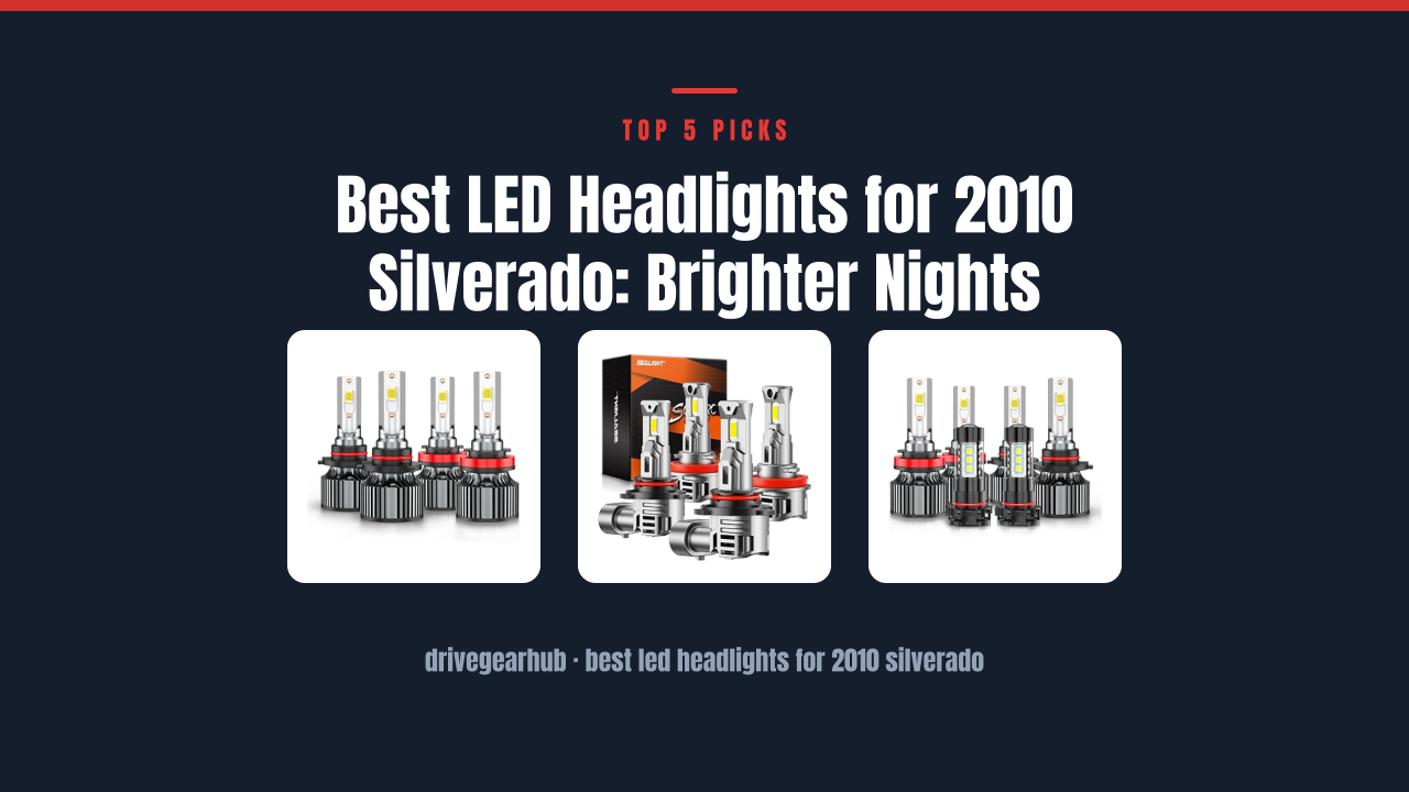 Best LED Headlights for 2010 Silverado: Brighter Nights