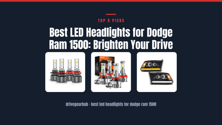 Best LED Headlights for Dodge Ram 1500: Brighten Your Drive