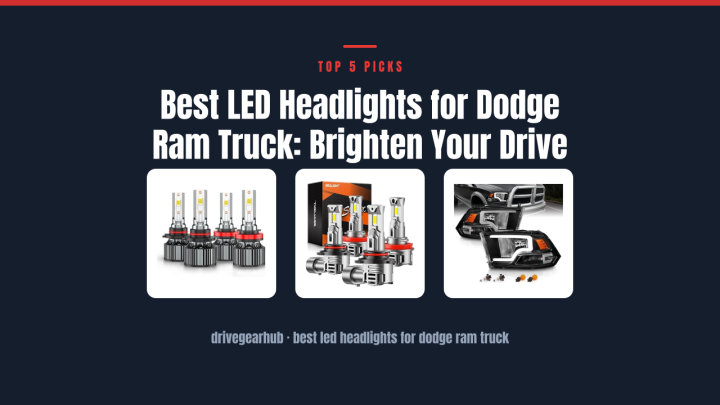 Best LED Headlights for Dodge Ram Truck: Brighten Your Drive