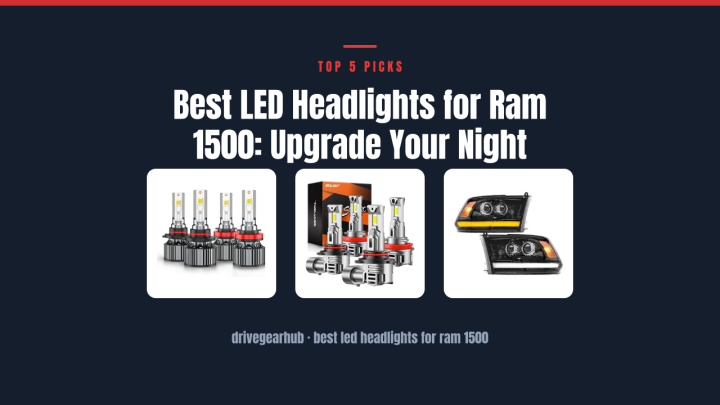 Best LED Headlights for Ram 1500: Upgrade Your Night Drives