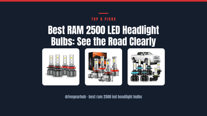 Best RAM 2500 LED Headlight Bulbs: See the Road Clearly