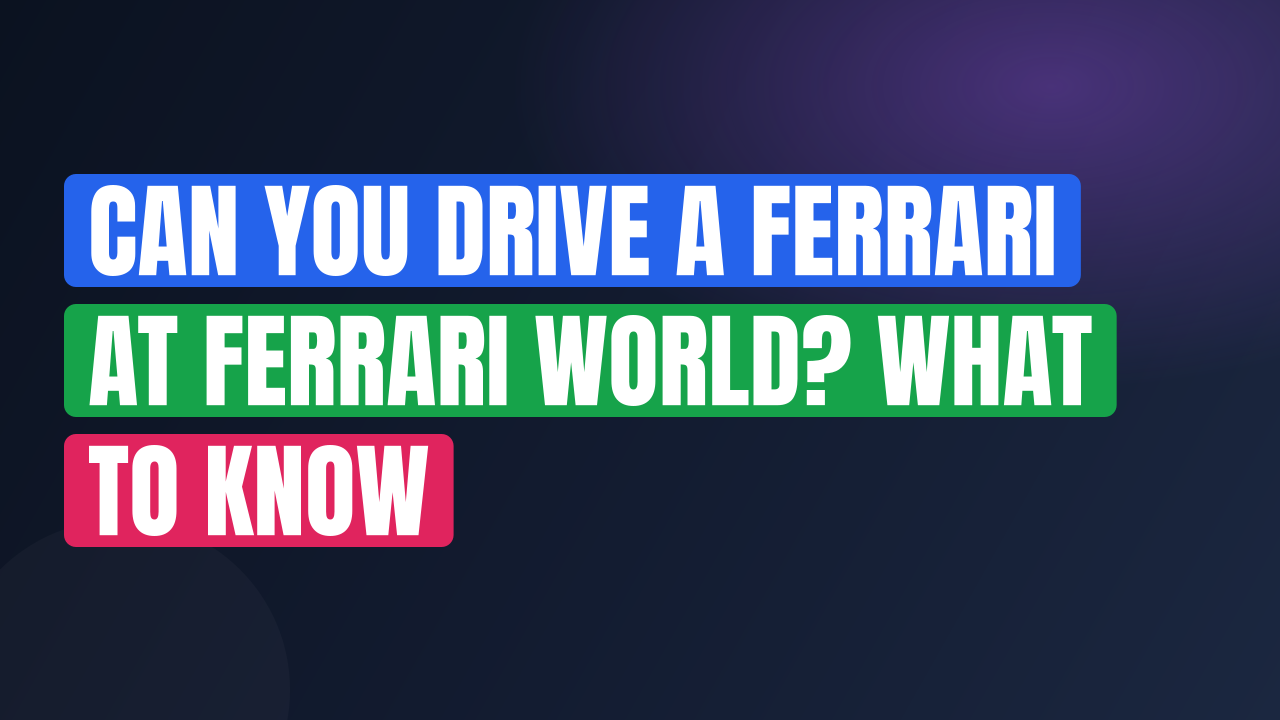 Can You Drive a Ferrari at Ferrari World? What to Know