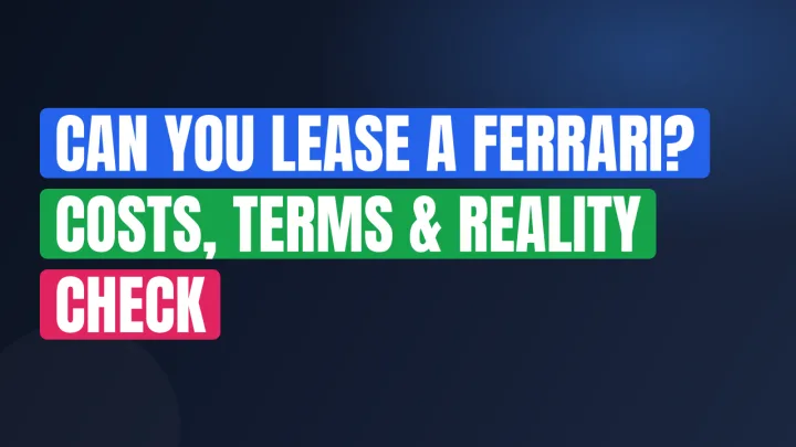 Can You Lease a Ferrari? Costs, Terms & Reality Check