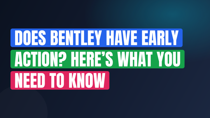 Does Bentley Have Early Action? Here’s What You Need to Know