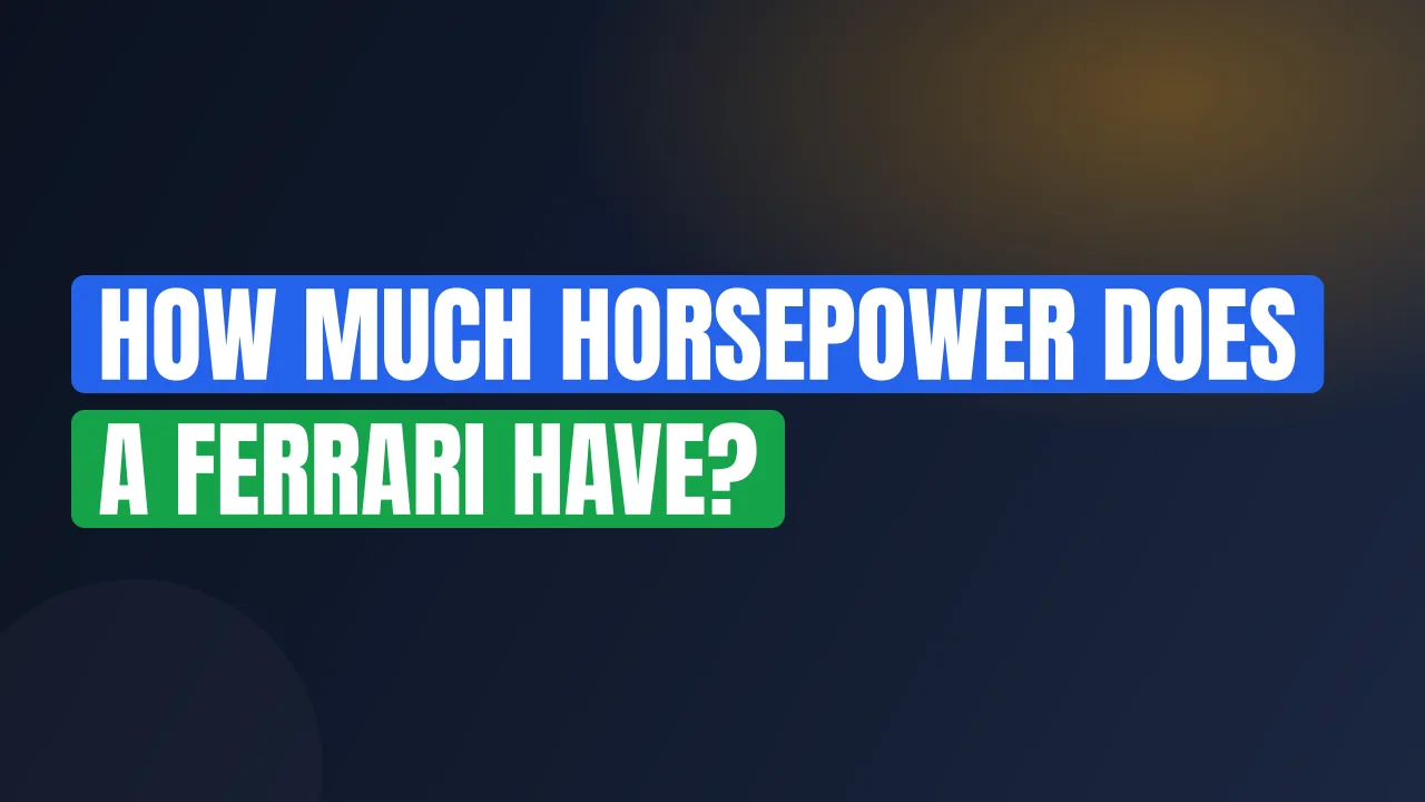 How Much Horsepower Does a Ferrari Have?