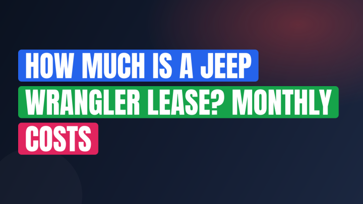 How Much Is a Jeep Wrangler Lease? Monthly Costs