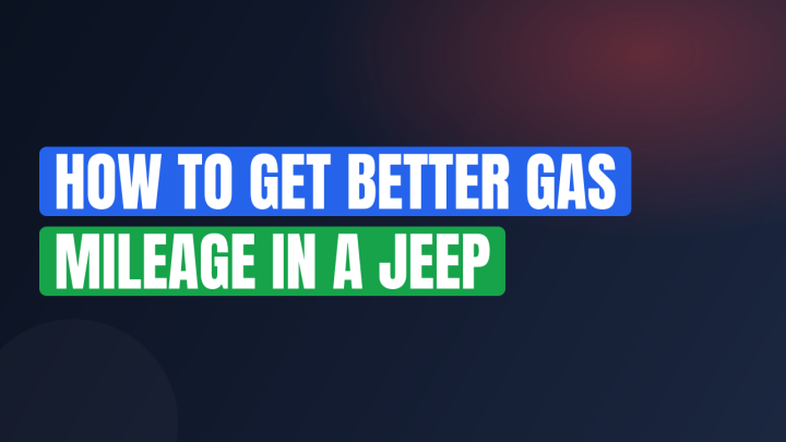 How to Get Better Gas Mileage in a Jeep