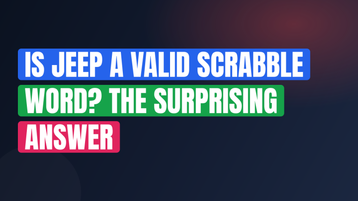 Is Jeep a Valid Scrabble Word? The Surprising Answer