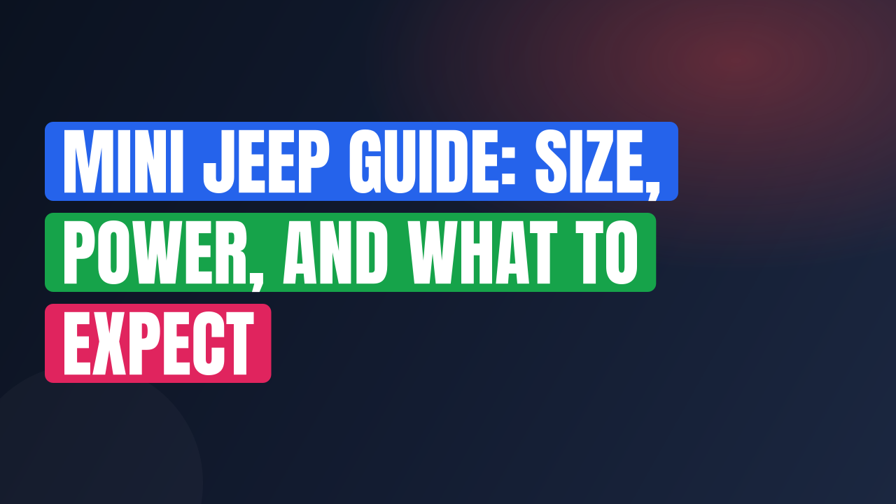 Mini Jeep Guide: Size, Power, and What to Expect