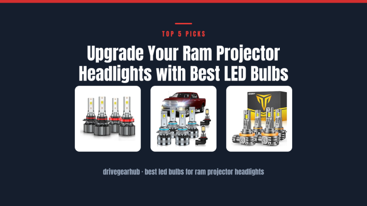 Upgrade Your Ram Projector Headlights with Best LED Bulbs