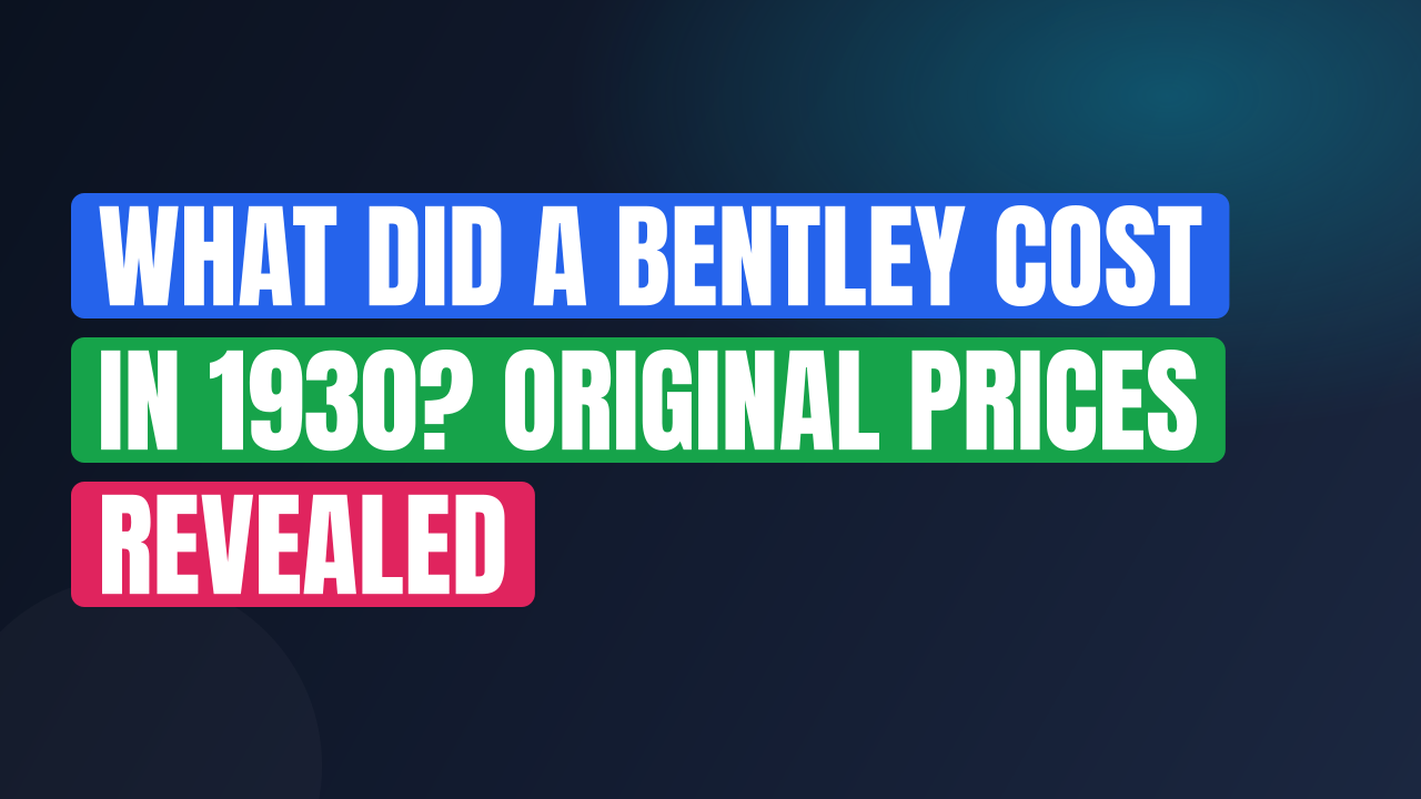 What Did a Bentley Cost in 1930? Original Prices Revealed