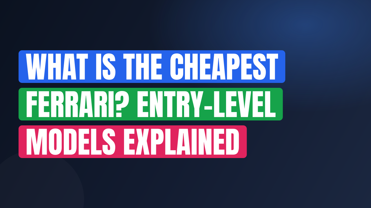 What Is the Cheapest Ferrari? Entry-Level Models Explained