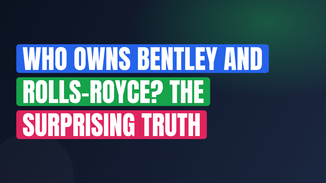 Who Owns Bentley and Rolls-Royce? The Surprising Truth
