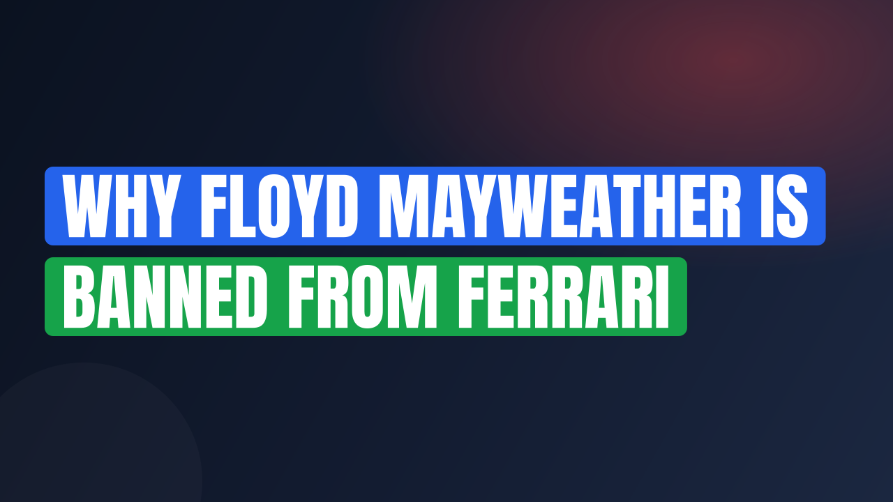 Why Floyd Mayweather Is Banned From Ferrari