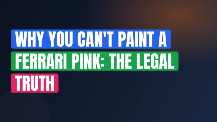 Why You Can’t Paint a Ferrari Pink: The Legal Truth
